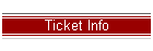 Ticket Info